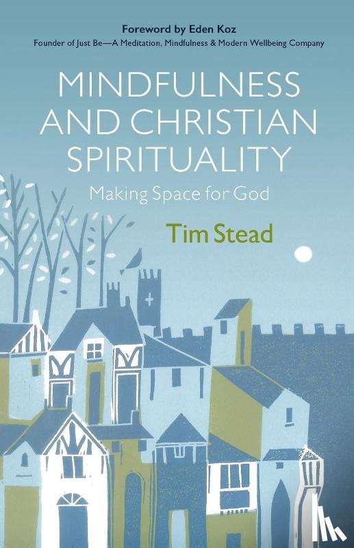 Stead, Tim - Mindfulness and Christian Spirituality