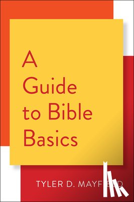 Tyler D. Mayfield - A Guide to Bible Basics