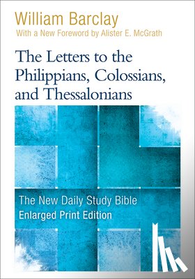 Barclay, William - The Letters to the Philippians, Colossians, and Thessalonians (Enlarged Print)