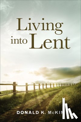 McKim, Donald K. - Living into Lent
