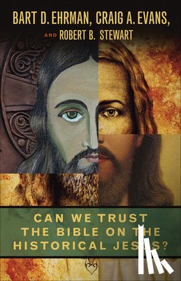 Ehrman, Bart D., Evans, Craig A., Stewart, Robert B. - Can We Trust the Bible on the Historical Jesus?