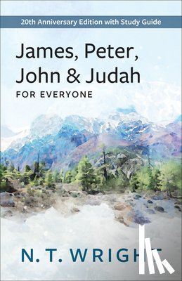 Wright, N. T. - James, Peter, John and Judah for Everyone: 20th Anniversary Edition with Study Guide