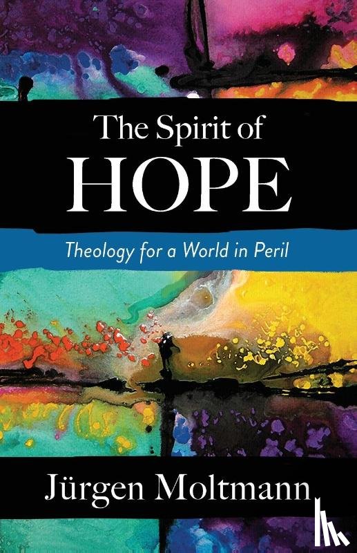 Moltmann, Jurgen - The Spirit of Hope