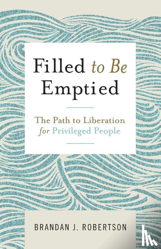 Robertson, Brandan J. - Filled to Be Emptied