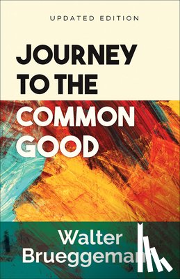 Brueggemann, Walter - Journey to the Common Good