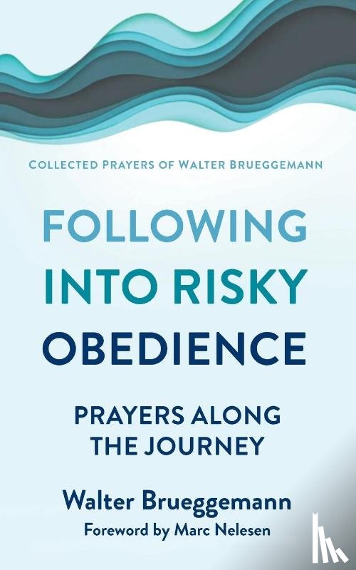 Brueggemann, Walter - Following into Risky Obedience