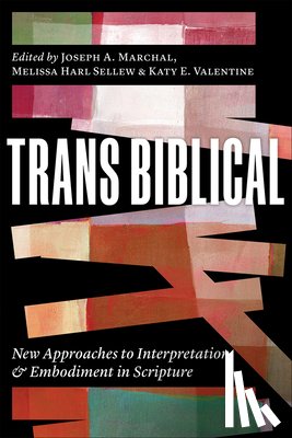 Marchal, Joseph A., Sellew, Melissa Harl, Valentine, Katy E. - Trans Biblical