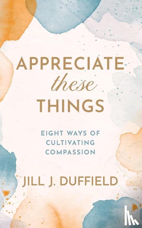 Duffield, Jill J. - Appreciate These Things