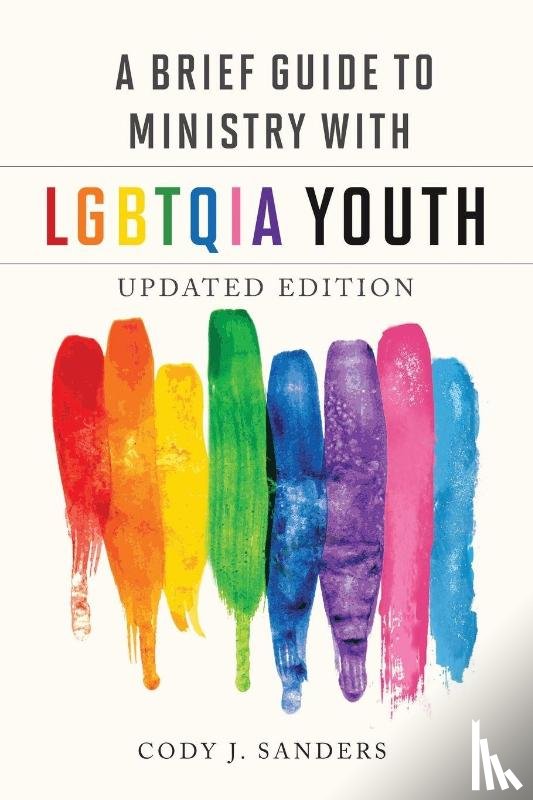 Sanders, Cody - A Brief Guide to Ministry with LGBTQIA Youth, Updated Edition