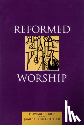 Rice, Howard L., Huffstutler, James C. - Reformed Worship