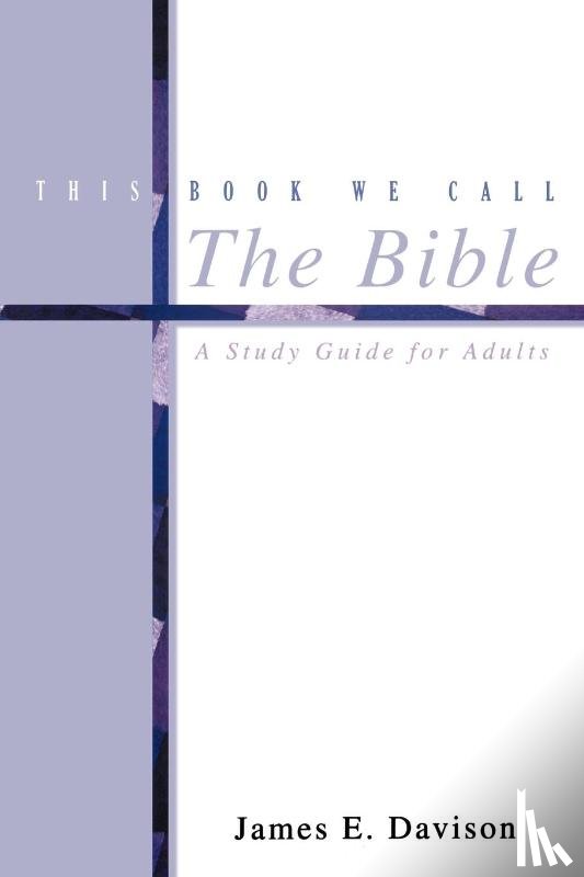 Davison, James E. - This Book We Call the Bible