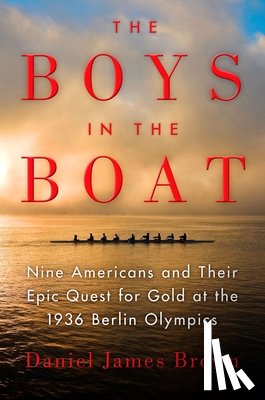 Brown, Daniel James - BOYS IN THE BOAT