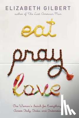 Gilbert, Elizabeth - EAT PRAY LOVE