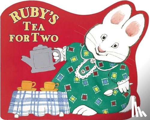Wells, Rosemary - Ruby's Tea for Two