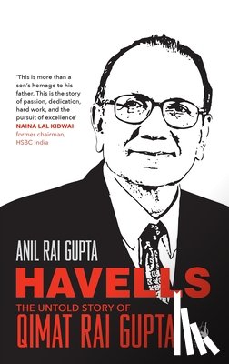 Gupta, Anil Rai - Havells - The Untold Story of Qimat Rai Gupta