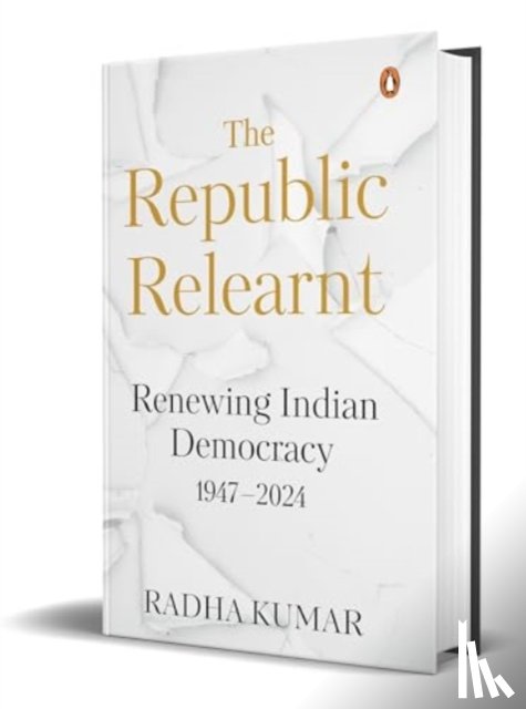 Kumar, Radha - The Republic Relearnt