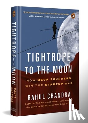Chandra, Rahul - Tightrope to the Moon: How Mega Founders Think and Win the Start-Up War