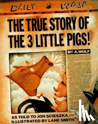 Scieszka, Jon - The True Story of the Three Little Pigs
