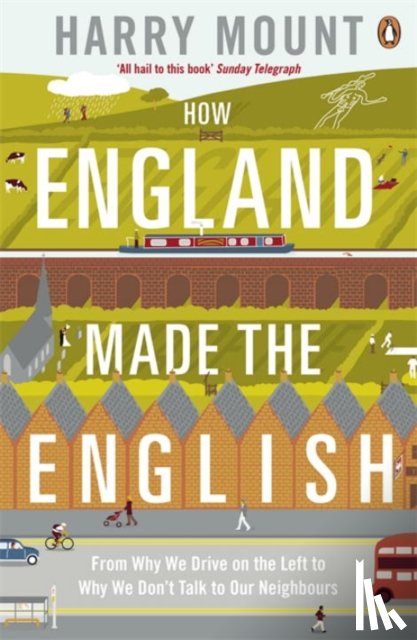 Mount, Harry - How England Made the English