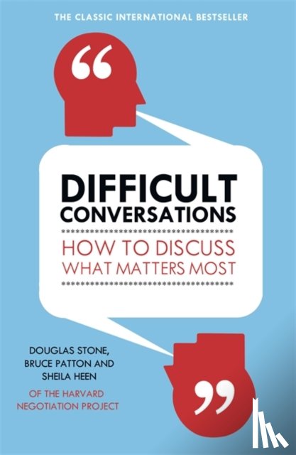 Patton, Bruce, Stone, Douglas, Heen, Sheila - Difficult Conversations