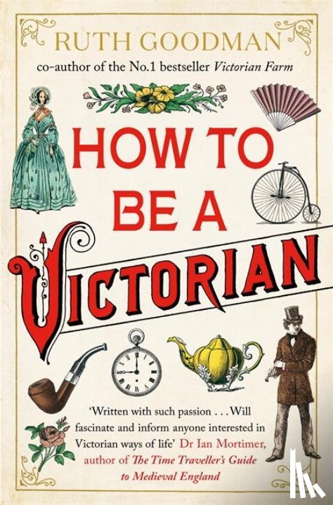 Goodman, Ruth - How to be a Victorian