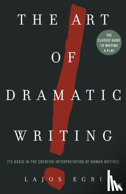Egri, Lajos - Art Of Dramatic Writing