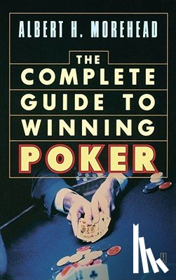 Morehead, Albert H. - Complete Guide to Winning Poker