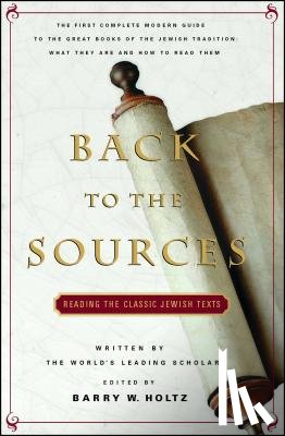Holtz, Barry W. - Back to the Sources: Reading the Classic Jewish Texts