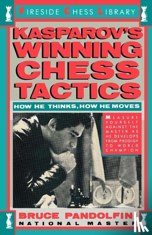 Pandolfini, Bruce - Kasprov's Winning Chess Tactics