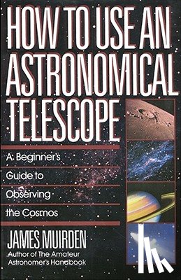 Muirden, James - How To Use An Astronomical Telescope