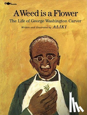 Aliki - A Weed Is a Flower: The Life of George Washington Carver