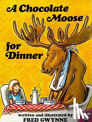 Gwynne, Fred - A Chocolate Moose for Dinner