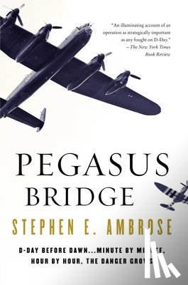 Ambrose, Stephen E. - Pegasus Bridge