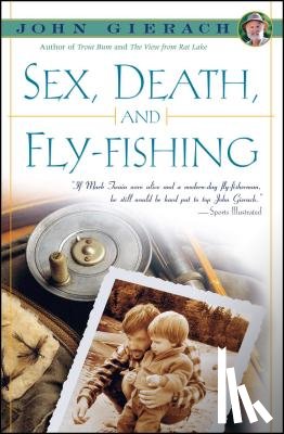 Gierach, John - Sex, Death and Fly-Fishing