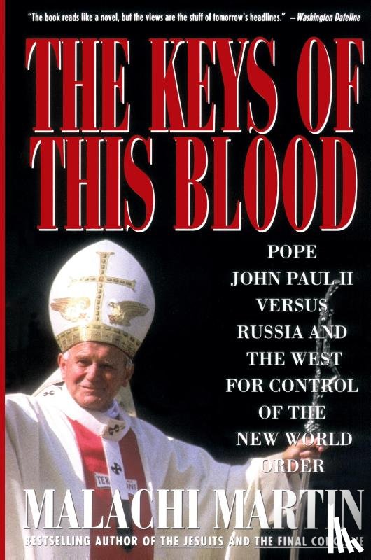 Martin - Keys of This Blood: Pope John Paul II Versus Russia and the West for Control of the New World Order