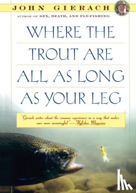 Gierach, John - Where the Trout Are All as Long as Your Leg