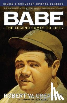 Creamer, Robert - Babe: the Legend Comes to Life