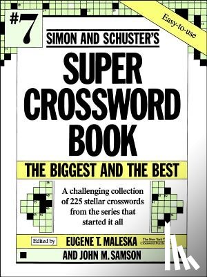 Maleska, Eugene, Samson, John M. (Editor) - Simon and Schuster's Super Crossword Book #7/the Biggest and the Best