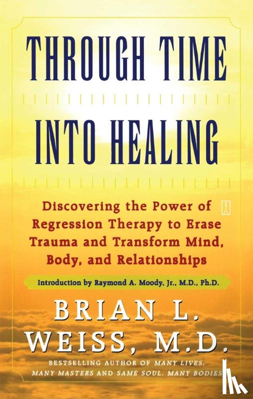Weiss, Dr. Brian L., M.D. - Through Time into Healing