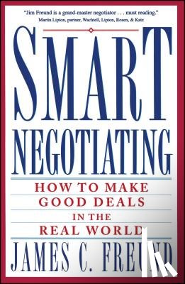 Freund, James C. - Smart Negotiating: How to Make Good Deals in the Real World