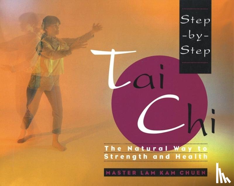 Chuen, Lam Kam - Step-by-Step Tai Chi