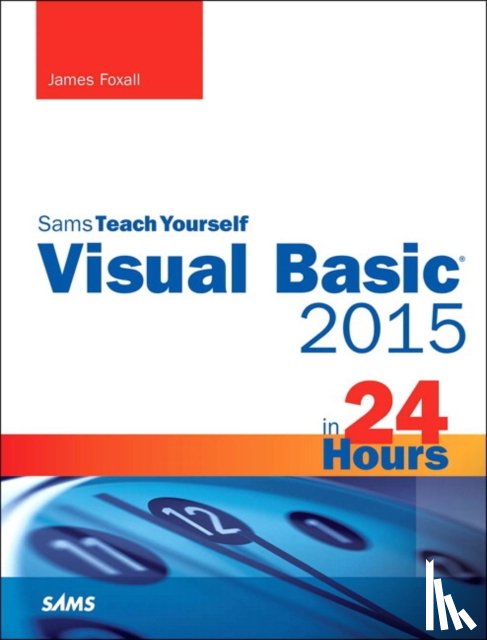 Foxall, James - Visual Basic 2015 in 24 Hours, Sams Teach Yourself