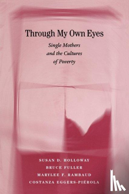 Holloway, Susan D., Fuller, Bruce, Rambaud, Marylee F., Eggers-Pierola, Costanza - Through My Own Eyes