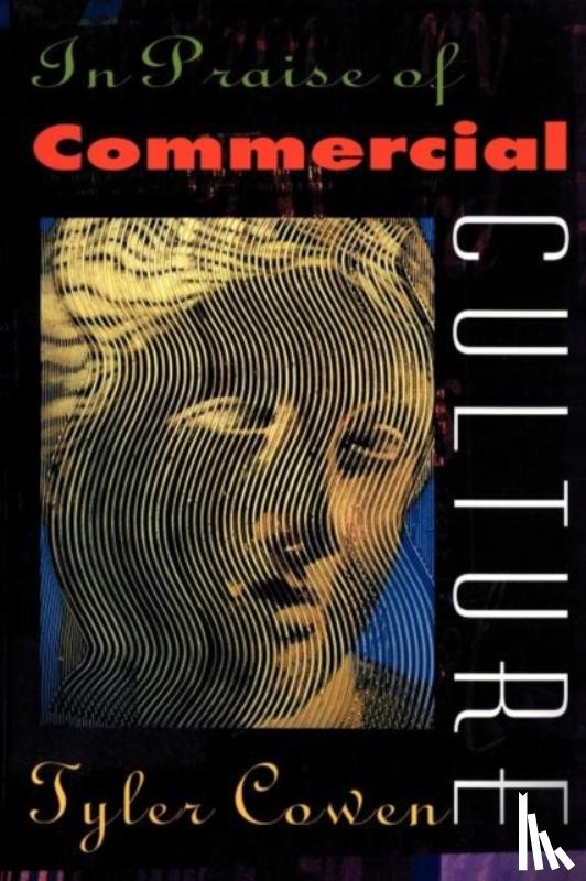 Cowen, Tyler - In Praise of Commercial Culture