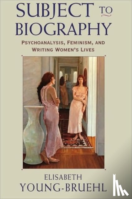 Young-Bruehl, Elisabeth - Subject to Biography