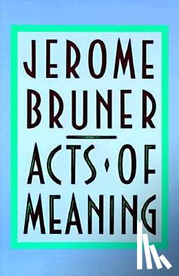 Bruner, Jerome - Acts of Meaning