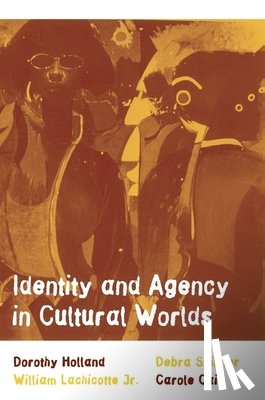 Holland, Dorothy, Lachicotte, William S., Skinner, Debra, Cain, Carole - Identity and Agency in Cultural Worlds