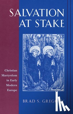 Gregory, Brad S. - Salvation at Stake