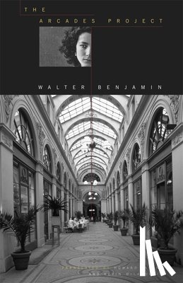 Benjamin, Walter - The Arcades Project