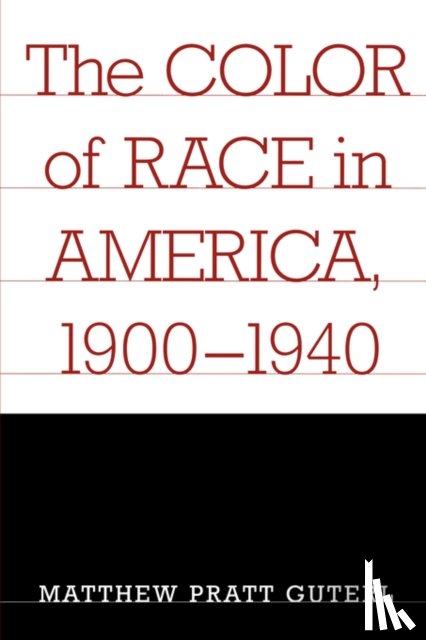 Guterl, Matthew Pratt - The Color of Race in America, 1900-1940